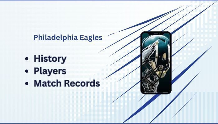 Philadelphia Eagles: History, Players, Matches, and Social Media