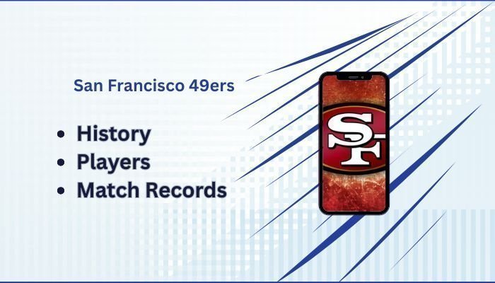 San Francisco 49ers: History, Players, Records & Social Media